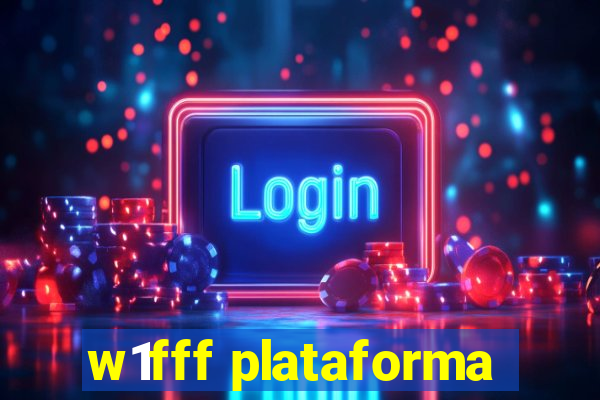 w1fff plataforma