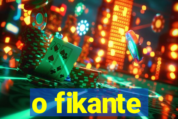 o fikante