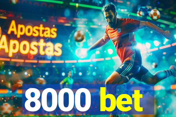 8000 bet
