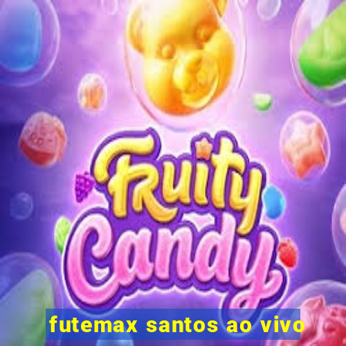 futemax santos ao vivo