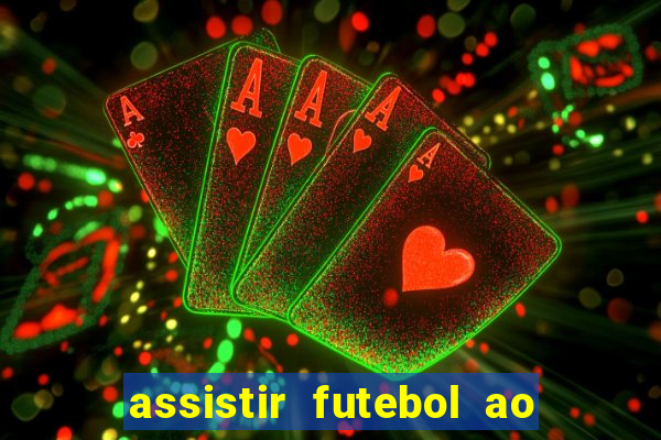 assistir futebol ao vivo sem travar