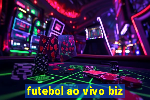 futebol ao vivo biz