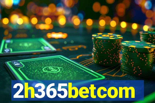 2h365betcom