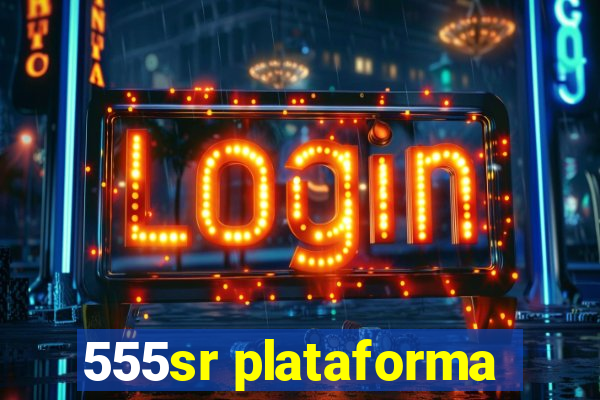 555sr plataforma