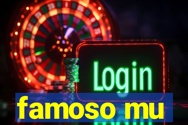 famoso mu