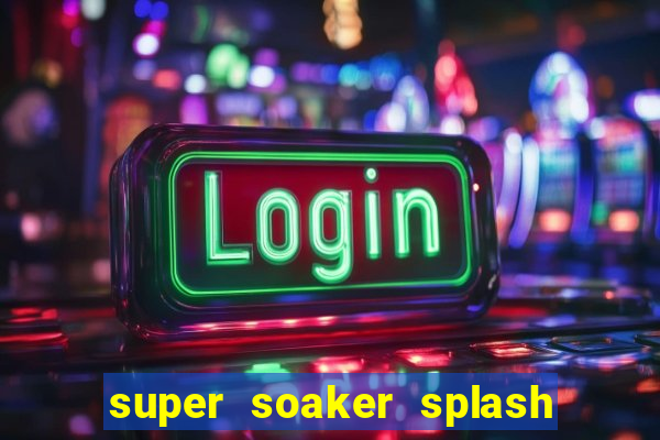 super soaker splash beto carrero