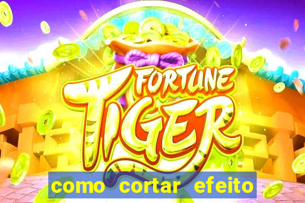 como cortar efeito de cogumelo