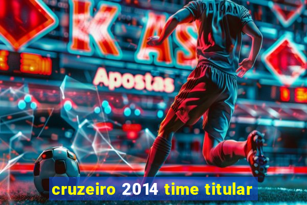 cruzeiro 2014 time titular