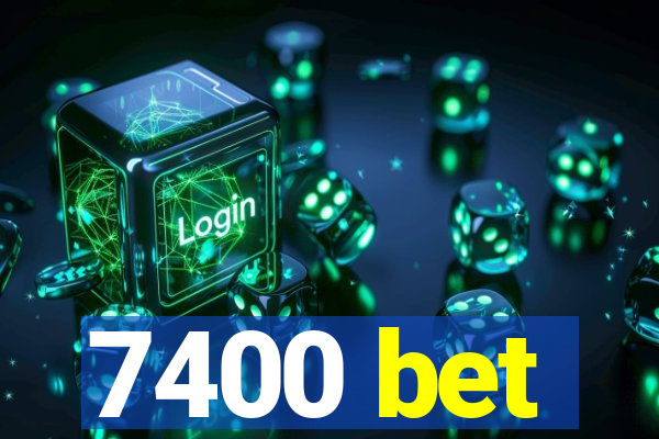 7400 bet