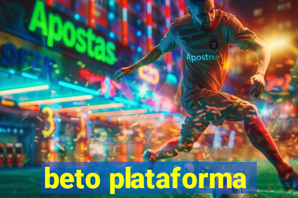 beto plataforma
