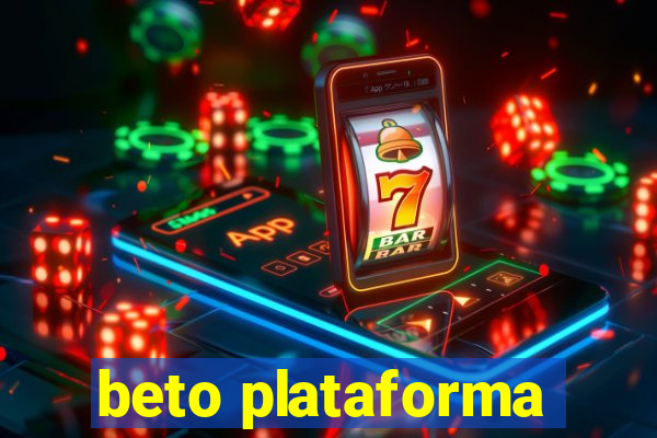 beto plataforma