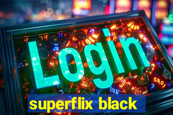 superflix black
