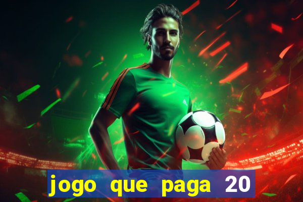jogo que paga 20 reais para se cadastrar