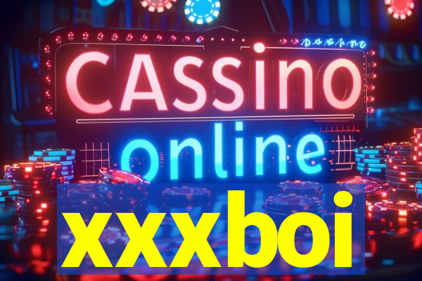 xxxboi