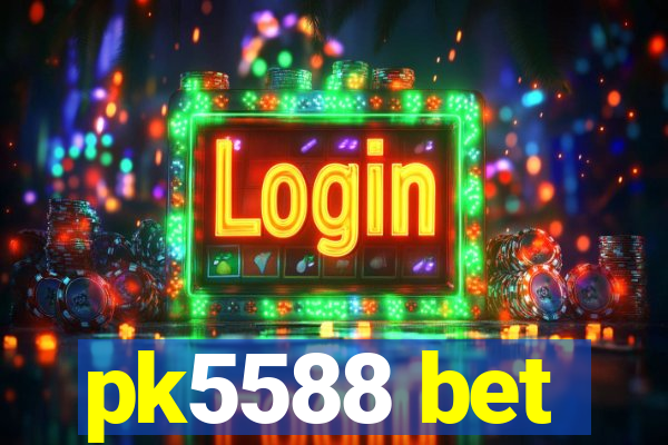 pk5588 bet