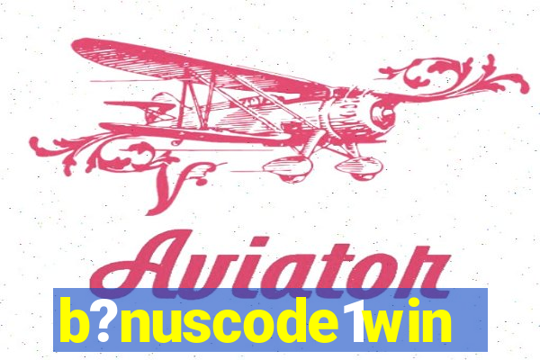 b?nuscode1win