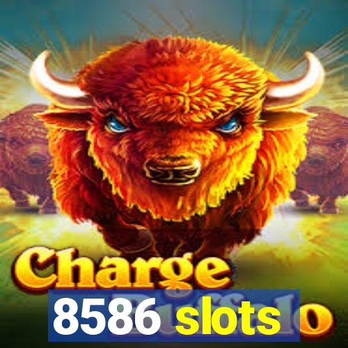 8586 slots