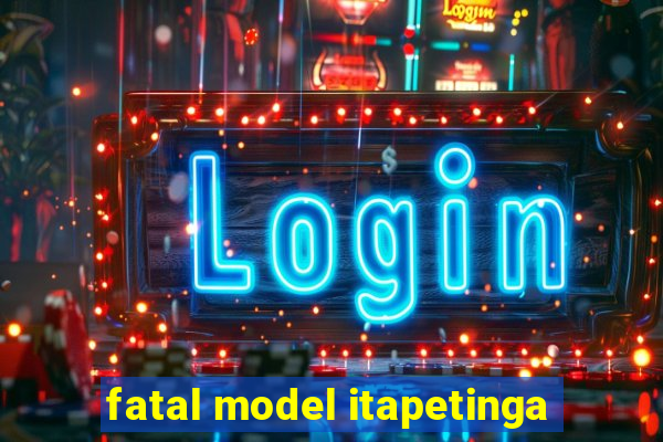 fatal model itapetinga