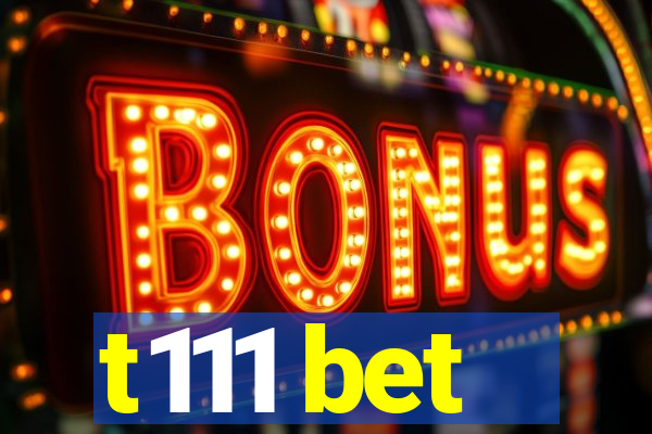 t111 bet