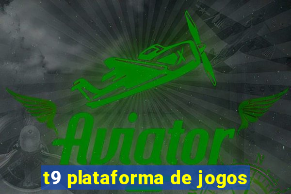t9 plataforma de jogos