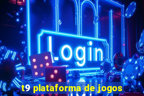 t9 plataforma de jogos