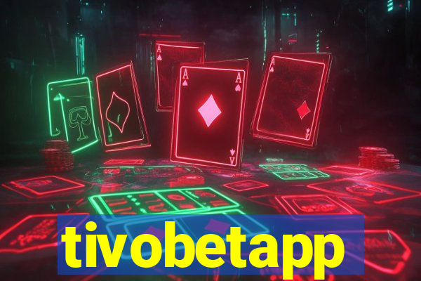 tivobetapp