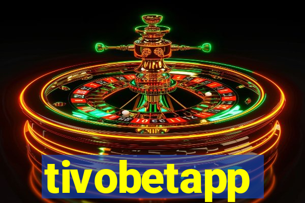tivobetapp