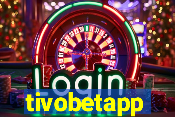 tivobetapp