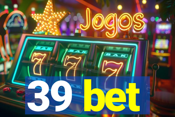 39 bet