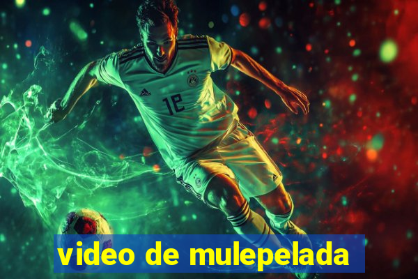 video de mulepelada