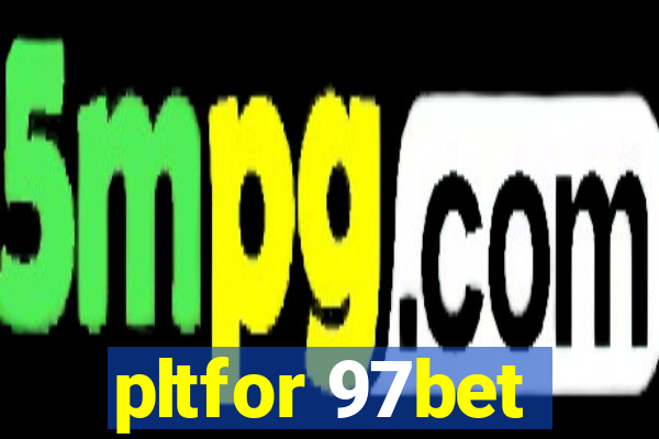 pltfor 97bet
