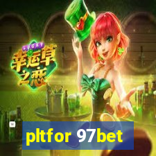 pltfor 97bet