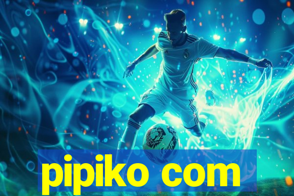 pipiko com