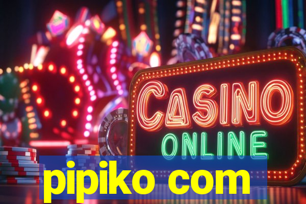 pipiko com