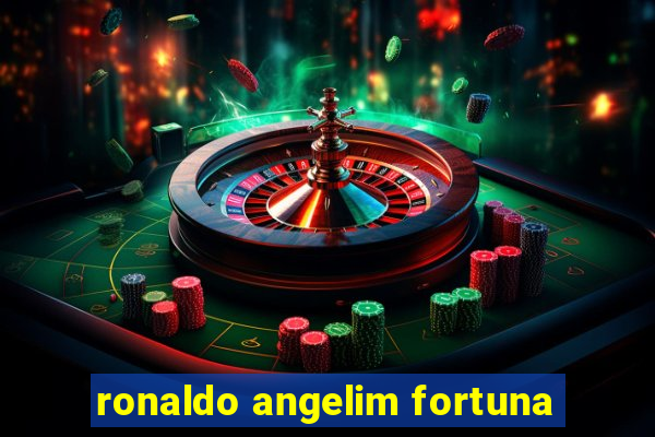 ronaldo angelim fortuna