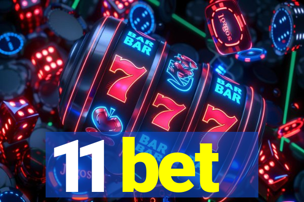 11 bet
