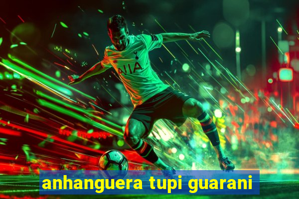 anhanguera tupi guarani