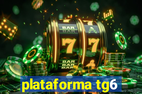 plataforma tg6