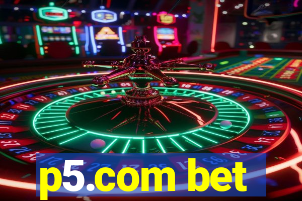 p5.com bet