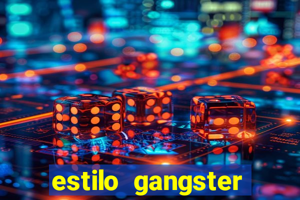estilo gangster anos 90