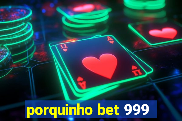 porquinho bet 999