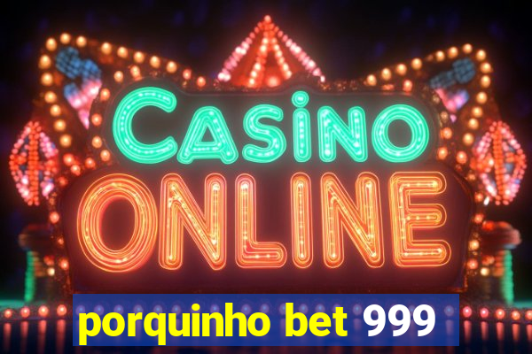 porquinho bet 999