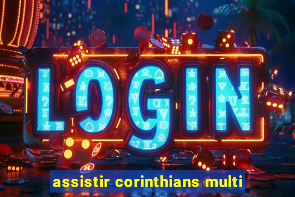 assistir corinthians multi