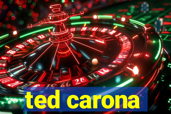 ted carona