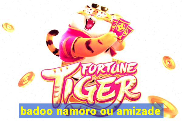 badoo namoro ou amizade