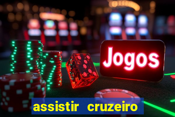 assistir cruzeiro ao vivo hd