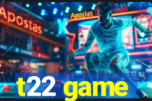 t22 game