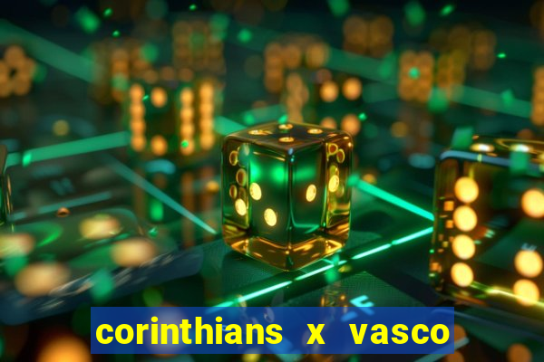 corinthians x vasco da gama ao vivo futemax