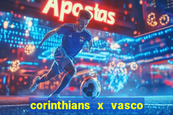 corinthians x vasco da gama ao vivo futemax