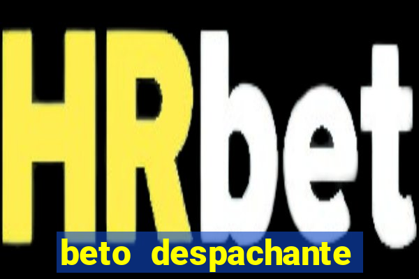 beto despachante pouso alegre